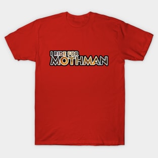 I Ride For Mothman T-Shirt